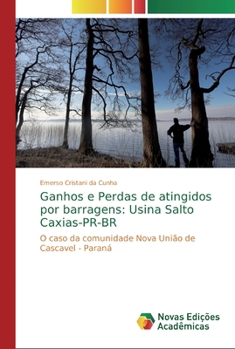 Paperback Ganhos e Perdas de atingidos por barragens: Usina Salto Caxias-PR-BR [Portuguese] Book