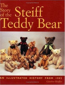 Paperback The Story of the Steiff Teddy Bear: An Illustrated History from 1902 Book