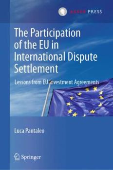 Hardcover The Participation of the EU in International Dispute Settlement: Lessons from EU Investment Agreements Book