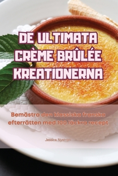 Paperback de Ultimata Crème Brûlée Kreationerna [Swedish] Book