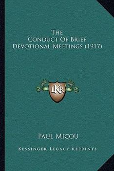 Paperback The Conduct Of Brief Devotional Meetings (1917) Book
