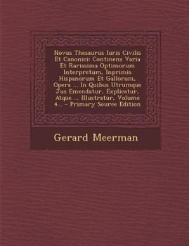 Paperback Novus Thesaurus Iuris Civilis Et Canonici: Continens Varia Et Rarissima Optimorum Interpretum, Inprimis Hispanorum Et Gallorum, Opera ... in Quibus UT [Latin] Book