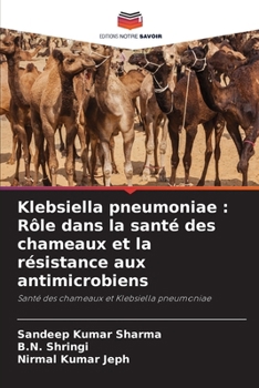 Paperback Klebsiella pneumoniae: Rôle dans la santé des chameaux et la résistance aux antimicrobiens [French] Book