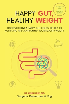 Happy Gut, Healthy Weight: Discover How a Happy Gut Holds the Key to Achieving and Maintaining Your Healthy Weight