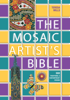 Paperback The Mosaic Artist's Bible: 300 Traditional and Contemporary Designs Book