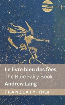 Le livre bleu des fées / The Blue Fairy Book: Tranzlaty Français English (French Edition)
