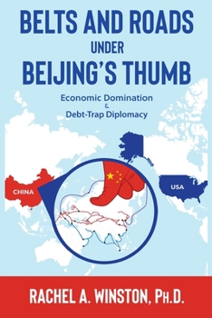 Paperback Belts and Roads Under Beijing's Thumb: Economic Domination & Debt-Trap Diplomacy Book