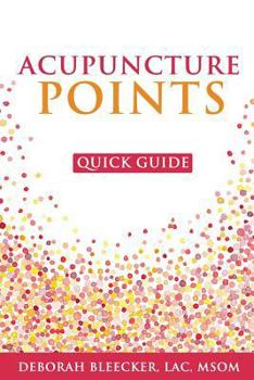 Paperback Acupuncture Points Quick Guide: Pocket Guide to the Top Acupuncture Points Book