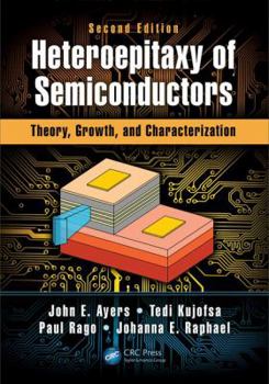 Hardcover Heteroepitaxy of Semiconductors: Theory, Growth, and Characterization, Second Edition Book
