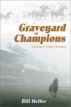 Hardcover Graveyard of Champions: Saratoga's Fallen Favorites Book