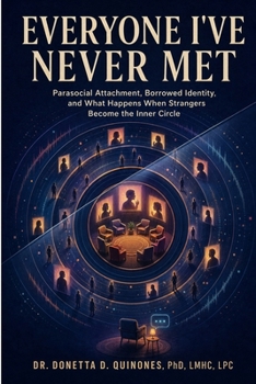 Paperback Everyone I've Never Met: Parasocial Attachment, Borrowed Identity, and What Happens When Strangers Become the Inner Circle Book