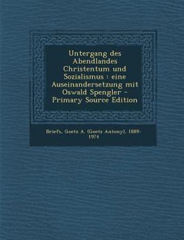 Paperback Untergang Des Abendlandes Christentum Und Sozialismus: Eine Auseinandersetzung Mit Oswald Spengler [German] Book