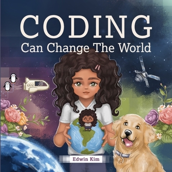 Paperback Coding Can Change the World: A Story Picture Book For Kids Ages 7-10 Book