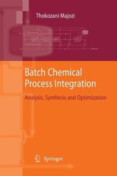 Paperback Batch Chemical Process Integration: Analysis, Synthesis and Optimization Book