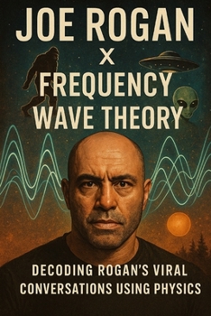 Joe Rogan X Frequency Wave Theory