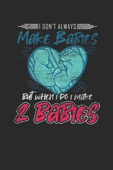 Paperback I Don't Always Make Babies: Twins Notebook, Graph Paper (6" x 9" - 120 pages) Family Themed Notebook for Daily Journal, Diary, and Gift Book