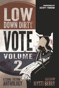 Paperback Low Down Dirty Vote: Volume II: Every stolen vote is a crime Book