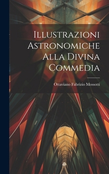 Hardcover Illustrazioni Astronomiche Alla Divina Commedia [Italian] Book