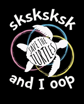 Paperback SKSKSK And I oop Save The Turtles: Dot Grid Paper Journal With Bullets For Tasks, Drawing & Note Taking (7.5 x 9.25, 120 Pages) Book