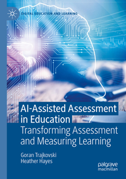 AI-Assisted Assessment in Education: Transforming Assessment and Measuring Learning (Digital Education and Learning)