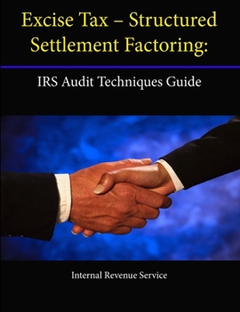 Paperback Excise Tax - Structured Settlement Factoring: IRS Audit Techniques Guide Book