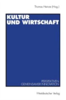 Paperback Kultur Und Wirtschaft: Perspektiven Gemeinsamer Innovation [German] Book