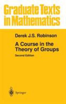 A Course in the Theory of Groups - Book #80 of the Graduate Texts in Mathematics