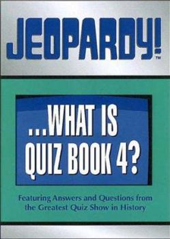 Paperback Jeopardy!...What Is Quiz Book 4?: Featuring Answers and Questions from the Greatest Quiz Show in History Book