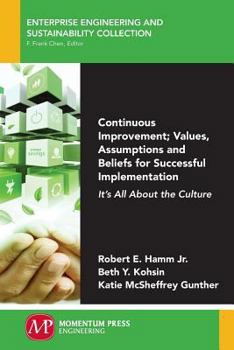 Paperback Continuous Improvement; Values, Assumptions, and Beliefs for Successful Implementation: It's All About the Culture Book