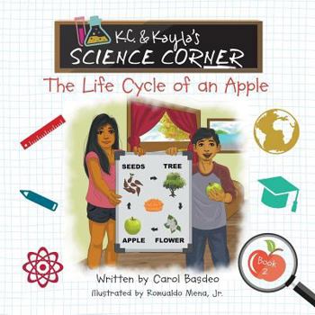 Paperback K.C. & Kayla's Science Corner: The Life Cycle of an Apple Book