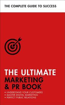 Paperback The Ultimate Marketing & PR Book: Understand Your Customers, Master Digital Marketing, Perfect Public Relations Book