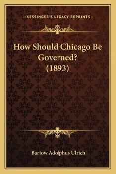Paperback How Should Chicago Be Governed? (1893) Book