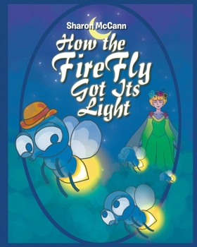 Paperback How the Fire Fly Got Its Light Book