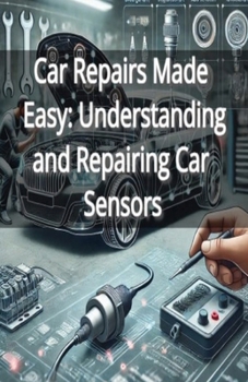 Paperback Car Repairs Made Easy: Understanding and Repairing Car Sensors Book