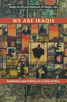 Hardcover We Are Iraqis: Aesthetics and Politics in a Time of War Book