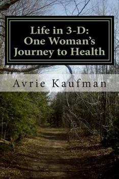 Paperback Life in 3-D: : One Woman's Journey to Health Book