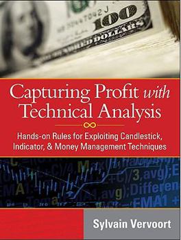 Hardcover Capturing Profit With Technical Analysis: Hands-on Rules for Exploiting Candlestick, Indicator, & Money Management Techniques Book