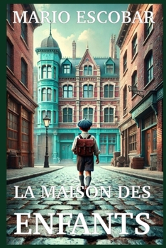 LA MAISON DES ENFANTS: L’histoire vraie et fascinante de trois héros hollandais qui, à l’instar d’Oskar Schindler (French Edition)
