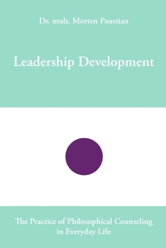 Paperback Leadership Development: The Practice of Philosophical Counseling in Everyday Life Book