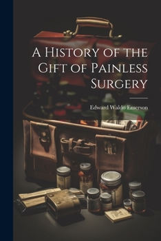 Paperback A History of the Gift of Painless Surgery Book