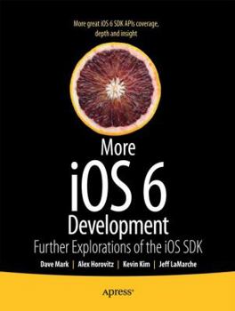 Paperback More IOS 6 Development: Further Explorations of the IOS SDK Book
