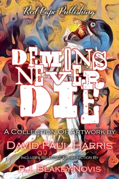 Paperback Demons Never Die: A Collection of Artwork & Flash Fiction Book