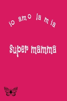 Paperback io amo la mia super mamma [Italian] Book