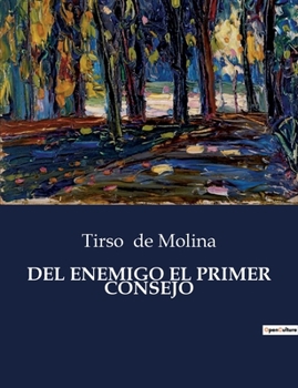 Paperback del Enemigo El Primer Consejo: Una comedia de enredos y consejos en tiempos de Tirso de Molina [Spanish] Book