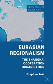 Hardcover Eurasian Regionalism: The Shanghai Cooperation Organisation Book