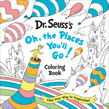 Paperback Dr. Seuss's Oh, the Places You'll Go! Coloring Book: Color Your Way to Inspiration! Book