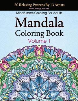 Paperback Mandala Coloring Book: 50 Relaxing Patterns By 13 Artists, Mindfulness Coloring For Adults Volume 1 Book