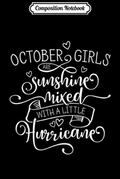 Composition Notebook: October Girl - Sunshine Mixed With A Little Hurricane  Journal/Notebook Blank Lined Ruled 6x9 100 Pages