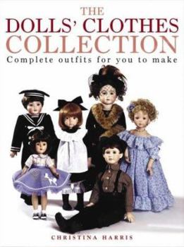 Hardcover The Dolls' Clothes Collection : Over 15 Complete Outfits for You to Make Book