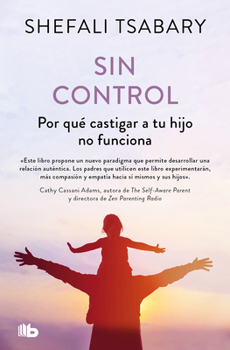 Paperback Sin Control: Por Qué Castigar a Tu Hijo No Funciona / Out of Control: Why Disciplining Your Child Doesn't Work and What Will [Spanish] Book